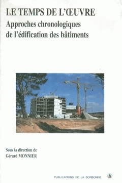 Cover of the book Le temps de l'oeuvre approches chronologiques de l'édification des bâtiments