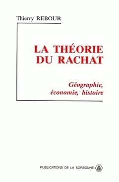 Couverture de l’ouvrage La théorie du rachat : géographie, économie, histoire