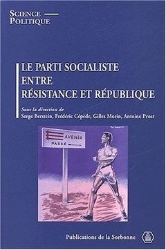 Cover of the book Le parti socialiste entre résistance et république collection science politique, 2