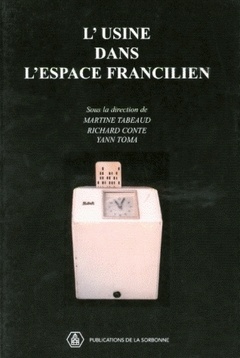 Couverture de l’ouvrage L'usine dans l'espace francilien collection géographie, 17