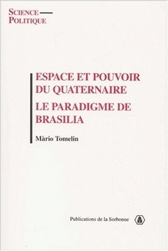 Couverture de l’ouvrage Espace & pouvoir du quaternaire. Le para digme de Brasilia, (Collect. Science politique, 5)