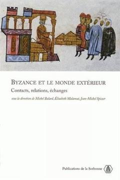 Couverture de l’ouvrage Byzance et le monde extérieur