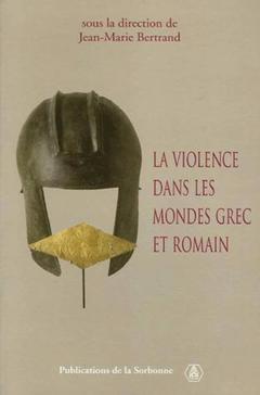 Couverture de l’ouvrage La violence dans les mondes grec et romain