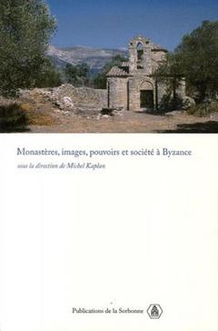 Couverture de l’ouvrage Monastères, images, pouvoirs et société à Byzance