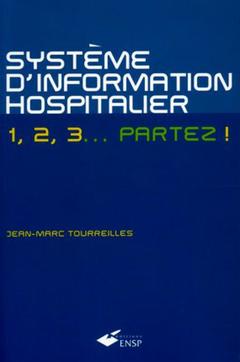Couverture de l’ouvrage SYSTEME DINFORMATION HOSPITALIER 1 2 3 PARTEZ