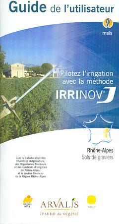 Couverture de l’ouvrage Piloter l'irrigation avec la méthode IRRINOV/Maïs. Guide de l'utilisateur Rhône-Alpes : sols de graviers. Réf 5540