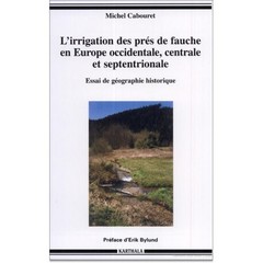 Couverture de l’ouvrage L'irrigation des prés de fauche en Europe occidentale, centrale et septentrionale - essai de géographie historique