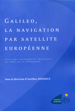 Cover of the book Galileo, la navigation par satellite européenne. Questions juridiques et politiques au temps de la concession