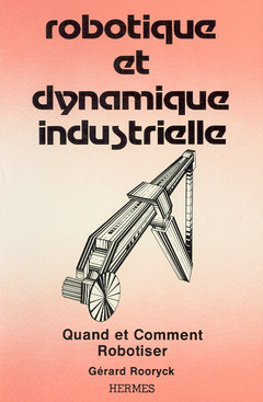 Couverture de l’ouvrage Robotique et dynamique industrielle Quand et comment robotiser