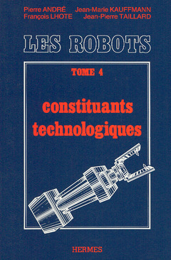 Cover of the book Traité de robotique tome 4 : constituants technologiques