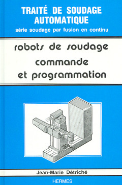 Couverture de l’ouvrage Les robots de soudage volume 2 : commande et programmation
