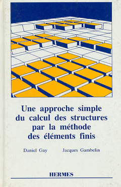 Couverture de l’ouvrage Une approche simple du calcul des structures par la méthode des éléments finis