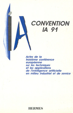 Couverture de l’ouvrage Convention IA 91 (Actes de la 3ème conf. européenne sur les techniques et les applications de l'intelligence artificielle en milieu industriel...)