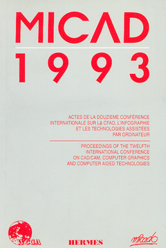 Couverture de l’ouvrage Micad 1993 - Actes de la 12e conférence internationale sur la CFAO, l'infographie et les technologies assistées par ordinateur (2 volumes insép.)
