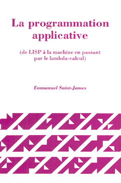 Cover of the book La programmation applicative (de LISP à la machine en passant par le lambda-calcul)