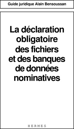 Cover of the book La déclaration obligatoire des fichiers et des banques de données nominatives (Guide juridique)