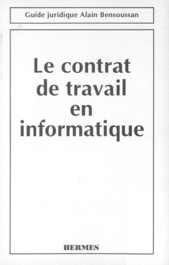 Cover of the book Le contrat de travail en informatique (Coll. Guide juridique)
