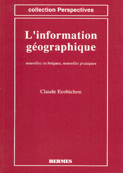 Couverture de l’ouvrage Information géographique : nouvelles techniques , nouvelles pratiques