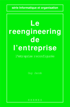Cover of the book Le reengineering de l'entreprise : l'entreprise reconfigurée (2ème édition) (Série informatique et organisation)