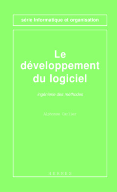 Cover of the book Le développement du logiciel Ingénierie des méthodes (Série informatique et organisation)