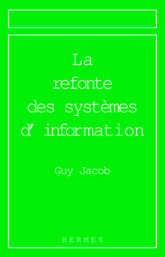 Couverture de l’ouvrage La refonte des systèmes d'information (Série informatique et organisation)