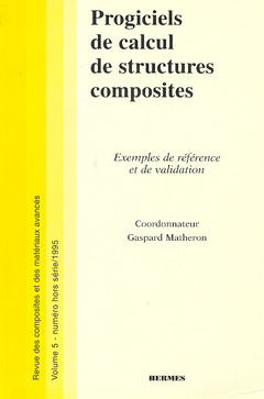 Cover of the book Progiciels de calcul de structures composites : exemples de référence et de validation (Revue des composites er des matériaux avancés vol. 5 numéro HS)