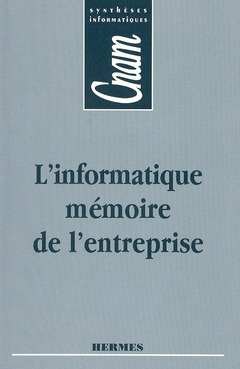 Couverture de l'ouvrage L'informatique, mémoire de l'entreprise (CNAM.Synthèses informatiques)