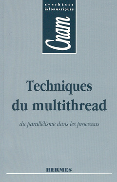 Couverture de l'ouvrage Techniques du multithread du parallélisme dans les processus (CNAM Synthèses informatiques)