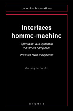 Couverture de l’ouvrage Interfaces homme machine : application aux systèmes industriels complexes