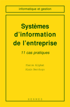 Couverture de l’ouvrage Systèmes d'information de l'entreprise : 11 cas pratiques(Informatique et gestion