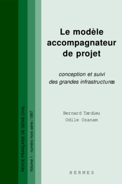 Couverture de l’ouvrage Le modèle accompagnateur de projet : conception et suivi des grandes infrastructures. (RFGC VOL.1 numéro hors série)