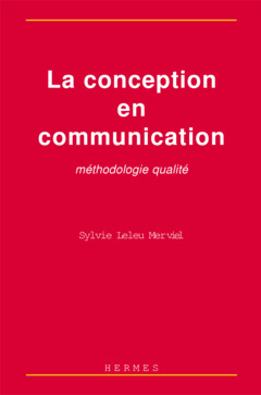 Couverture de l'ouvrage La conception en communication: Méthodologie qualité