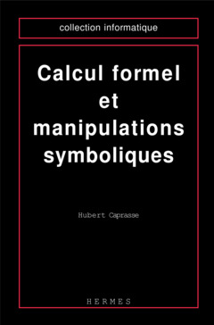 Couverture de l’ouvrage Calcul formel et manipulations symboliques