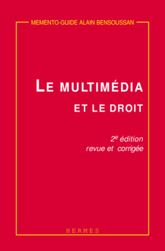 Cover of the book Le multimédia et le droit (Mémento-guide 2° Ed.)