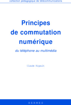 Couverture de l’ouvrage Principes de commutation numérique, du téléphone au multimédia