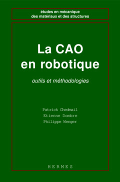 Couverture de l’ouvrage La CAO en robotique, outils et méthodologies