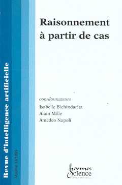 Cover of the book Raisonnement à partir de cas. (Numéro spécial de la revue intelligence artificielle 1999, Vol 13, N°1)