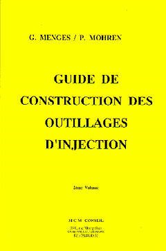 Couverture de l’ouvrage Guide de construction des outillages d'injection (mise à jour Décembre 2008) 2 volumes