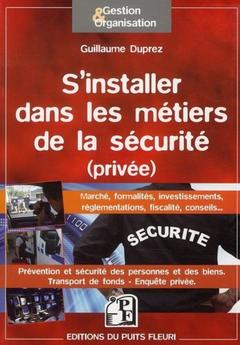 Cover of the book Se lancer dans les métiers de la sécurité (privée)