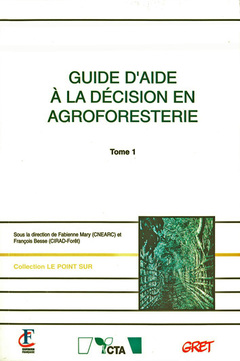 Couverture de l’ouvrage Guide d'aide à la décision en agroforesterie Tome 1 (Coll. Le point sur)