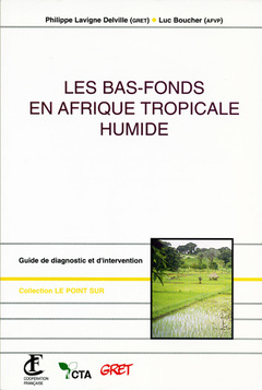 Couverture de l’ouvrage Les bas-fonds en Afrique tropicale humide. Guide de diagnostic et d'intervention (Coll. le point sur, N° 27)