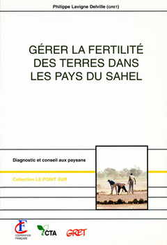 Couverture de l’ouvrage Gérer la fertilité des terres dans les pays du Sahel. Diagnostic et conseils aux paysans (Coll. le point sur, N° 28)