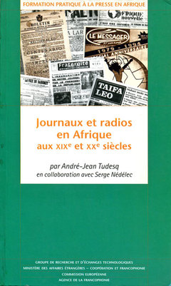 Couverture de l’ouvrage Journaux et radios en Afrique aux XIXe et XXe siècles (Formation pratique à la presse en Afrique)