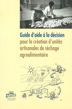 Couverture de l’ouvrage Guide d'aide à la décision pour la création d'unités artisanales de séchage agroalimentaire