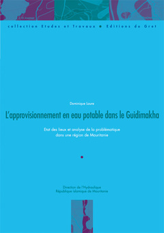 Cover of the book L'approvisionnement en eau potable dans le Guidimakha. État des lieux & analyse de la problématique dans une région de Mauritanie (Coll. Études & travaux, 20)