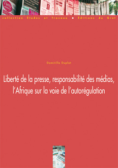 Cover of the book Liberté de la presse, responsabilité des médias, l'Afrique sur la voie de l'autorégulation (Coll. Études & travaux, 25)