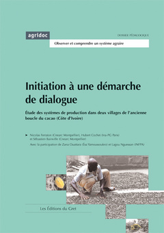 Couverture de l’ouvrage Initiation à une démarche de dialogue : étude des systèmes de production dans deux villages de l'ancienne boucle du cacao (Côte d'Ivoire)