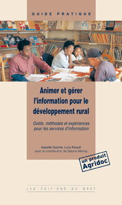 Couverture de l’ouvrage Animer et gérer l'information pour le développement rural. Outils, méthodes et expériences pour les services d'information (Coll. guide pratique, 16)