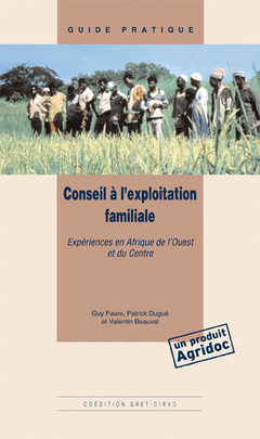 Couverture de l’ouvrage Conseil à l'exploitation familiale. Expériences en Afrique de l'Ouest et du Centre (Coll. guide pratique, 18)