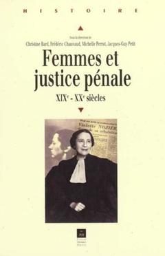 Couverture de l’ouvrage FEMMES ET JUSTICE PENALE XIXE - XXE SIECLE